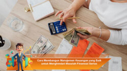 Cara Membangun Manajemen Keuangan yang Baik untuk Menghindari Masalah Finansial Serius
