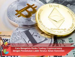 Cara Mengelola Risiko Trading Cryptocurrency dengan Pendekatan Lebih Terukur Aman Konsisten