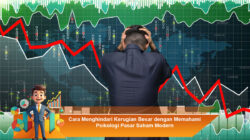 Cara Menghindari Kerugian Besar dengan Memahami Psikologi Pasar Saham Modern