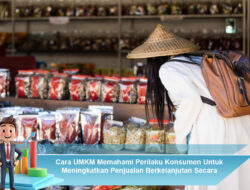 Cara UMKM Memahami Perilaku Konsumen Untuk Meningkatkan Penjualan Berkelanjutan Secara Alami Stabil