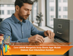 Cara UMKM Mengelola Arsip Bisnis Agar Mudah Diakses Saat Dibutuhkan Kembali