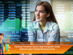 Panduan Investasi Saham Sepi Kompetisi Untuk Optimasi Aset Pribadi Bertahap Aman