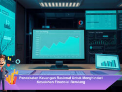 Pendekatan Keuangan Rasional Untuk Menghindari Kesalahan Finansial Berulang