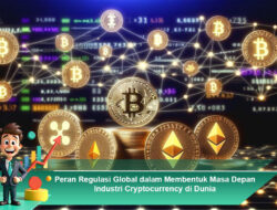 Peran Regulasi Global dalam Membentuk Masa Depan Industri Cryptocurrency di Dunia