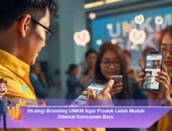 Strategi Branding UMKM Agar Produk Lebih Mudah Dikenal Konsumen Baru