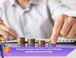 Strategi Keuangan Anti Krisis untuk Menjaga Stabilitas Ekonomi Pribadi