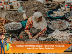Strategi UMKM Menghadapi Penurunan Penjualan Agar Bisnis Tetap Bertahan