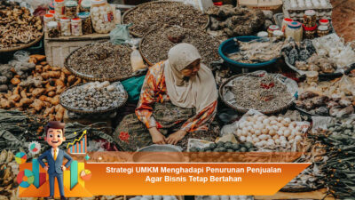 Strategi UMKM Menghadapi Penurunan Penjualan Agar Bisnis Tetap Bertahan