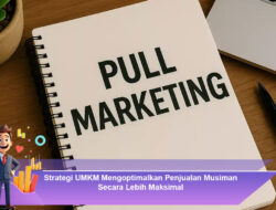 Strategi UMKM Mengoptimalkan Penjualan Musiman Secara Lebih Maksimal
