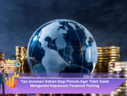 Tips Investasi Saham Bagi Pemula Agar Tidak Salah Mengambil Keputusan Finansial Penting
