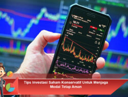 Tips Investasi Saham Konservatif Untuk Menjaga Modal Tetap Aman