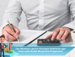 Tips Membuat Laporan Keuangan Sederhana agar Anda Lebih Mudah Mengontrol Pengeluaran
