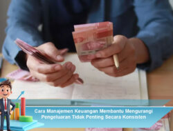 Cara Manajemen Keuangan Membantu Mengurangi Pengeluaran Tidak Penting Secara Konsisten