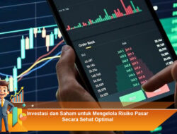 Investasi dan Saham untuk Mengelola Risiko Pasar Secara Sehat Optimal