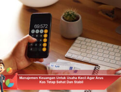 Manajemen Keuangan Untuk Usaha Kecil Agar Arus Kas Tetap Sehat Dan Stabil