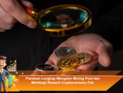 Panduan Lengkap Mengatur Mining Pool dan Membagi Reward Cryptocurrency Fair