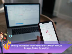 Strategi Investasi Saham Penny Stock Untuk Pemula Dengan Risiko Terkontrol