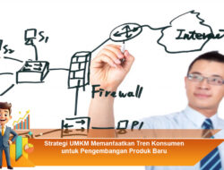 Strategi UMKM Memanfaatkan Tren Konsumen untuk Pengembangan Produk Baru