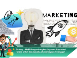 Strategi UMKM Mengembangkan Layanan Konsultasi Gratis untuk Meningkatkan Kepercayaan Pelanggan